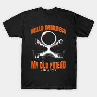 Hello Darkness, My Old Friend: Solar Eclipse April 08, 2024 T-Shirt